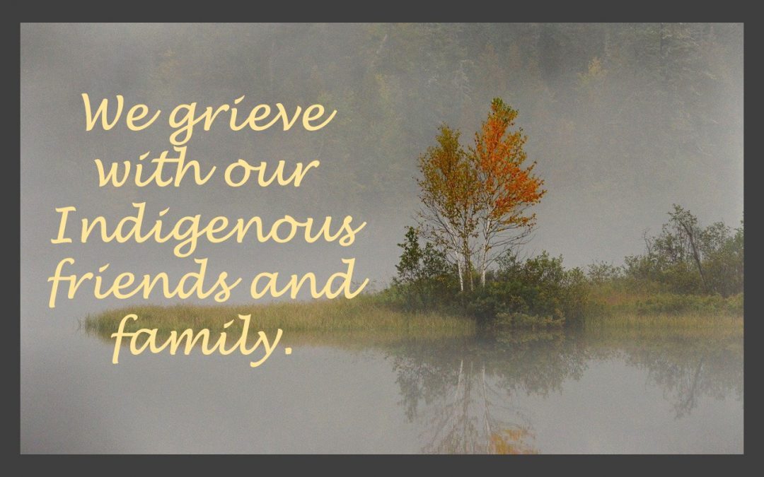 Grieving With Our Indigenous Friends and Family
